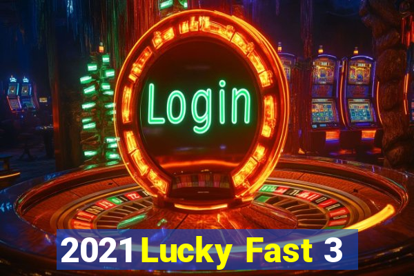 2021 Lucky Fast 3