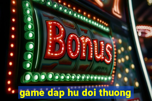 game dap hu doi thuong