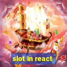 slot in react