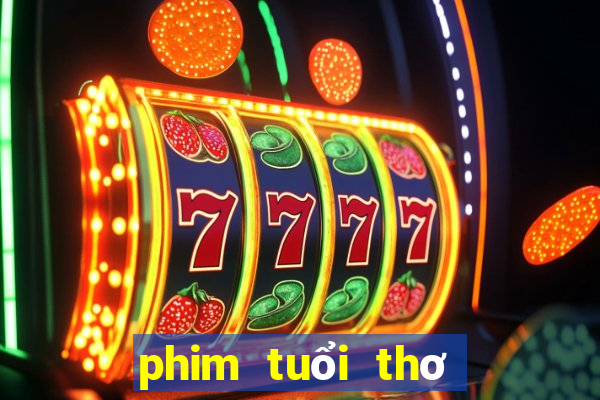 phim tuổi thơ dữ dội