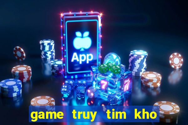 game truy tim kho bau ai cap