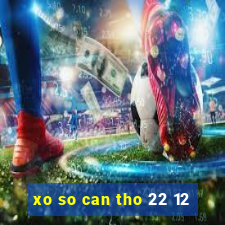 xo so can tho 22 12