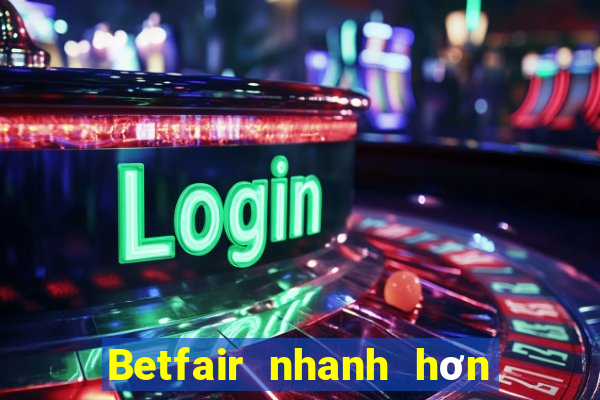 Betfair nhanh hơn một phút ba