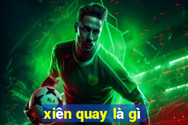 xiên quay là gì