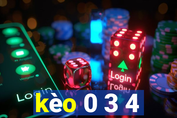 kèo 0 3 4