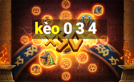 kèo 0 3 4