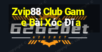 Zvip88 Club Game Bài Xóc Đĩa