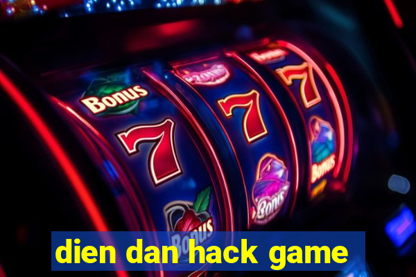 dien dan hack game