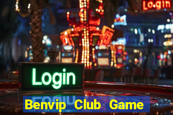 Benvip Club Game Bài Quay Hũ