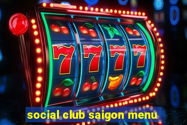 social club saigon menu