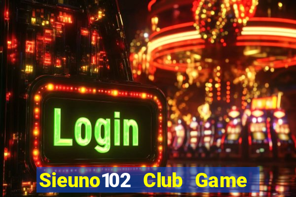 Sieuno102 Club Game Bài 6 Lá