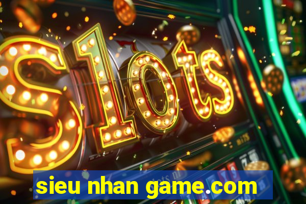 sieu nhan game.com