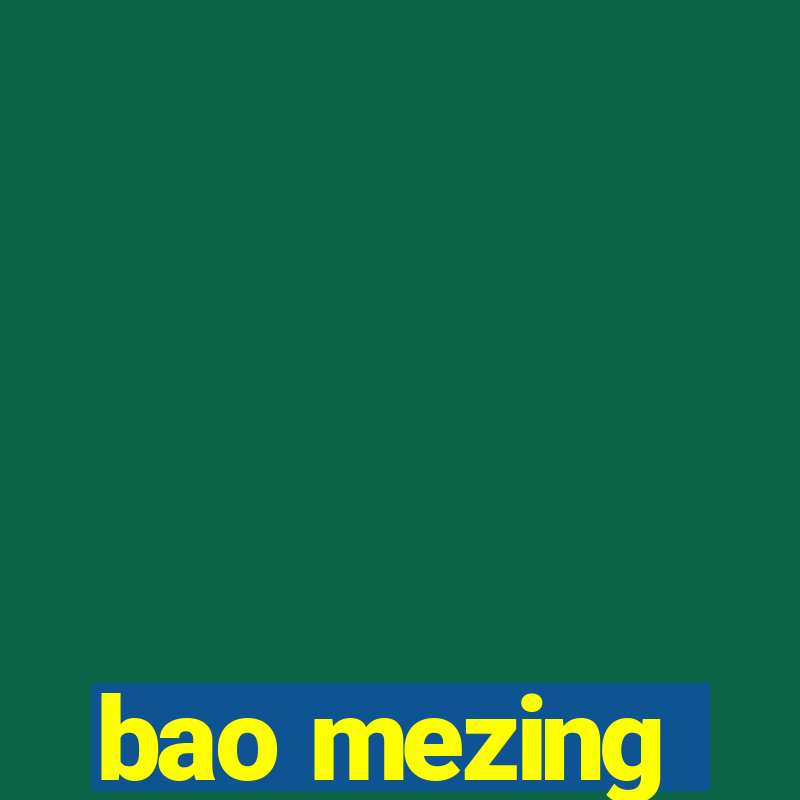 bao mezing