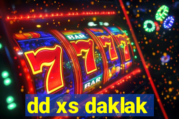 dd xs daklak