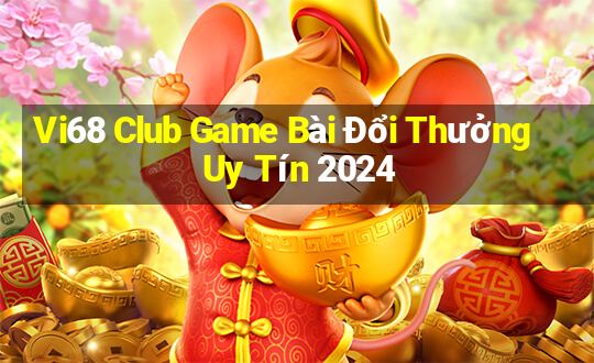 Vi68 Club Game Bài Đổi Thưởng Uy Tín 2024