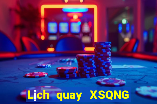 Lịch quay XSQNG ngày 15