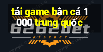 tải game bắn cá 1000 trung quốc