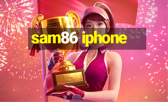 sam86 iphone