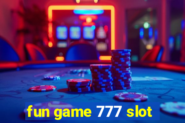 fun game 777 slot