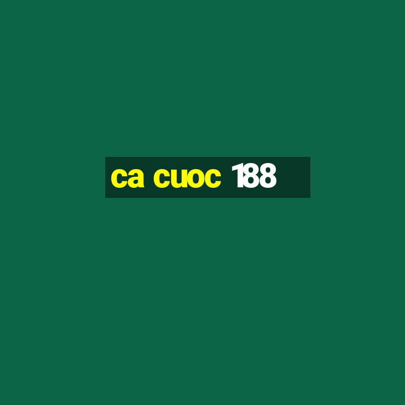 ca cuoc 188