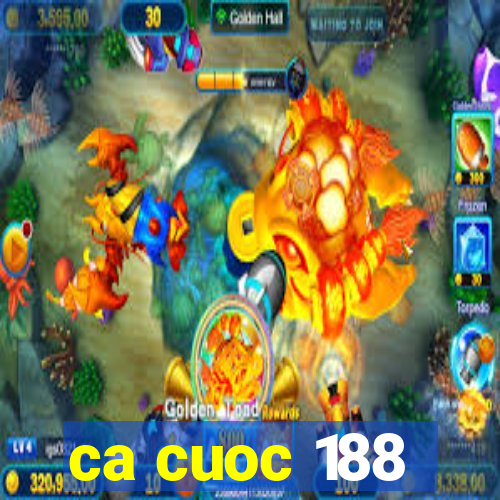 ca cuoc 188