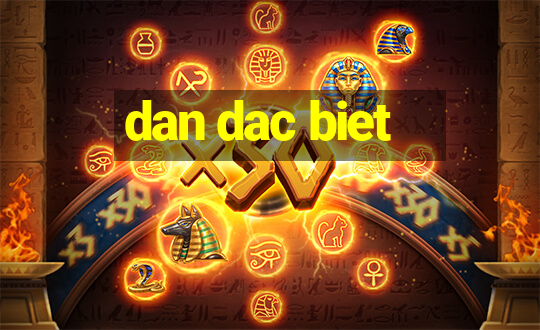 dan dac biet