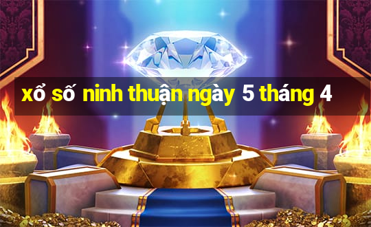 xổ số ninh thuận ngày 5 tháng 4