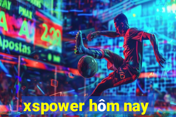 xspower hôm nay