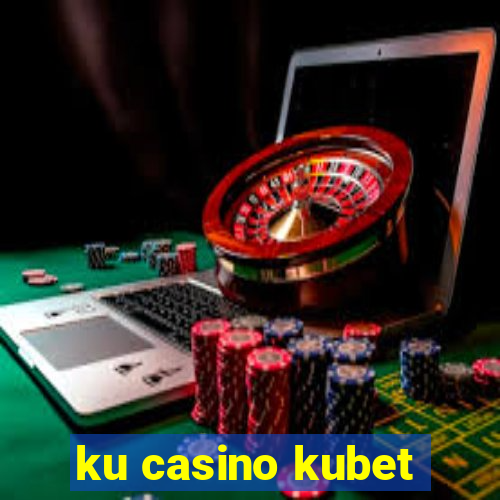 ku casino kubet