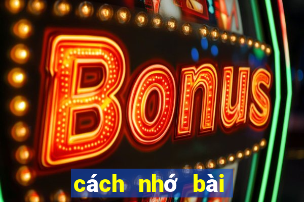 cách nhớ bài trong tiến lên