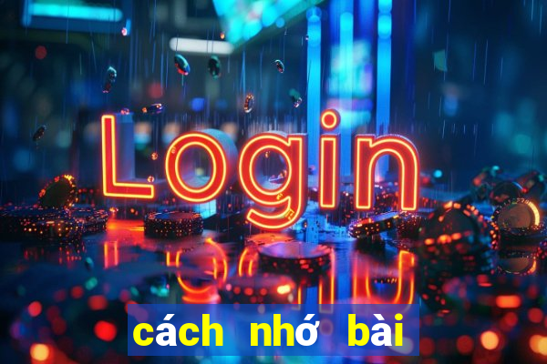 cách nhớ bài trong tiến lên