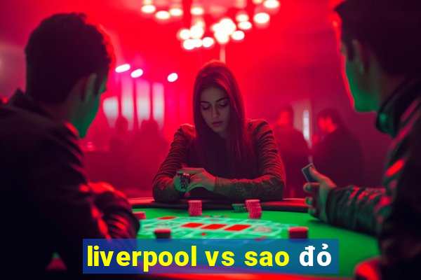 liverpool vs sao đỏ