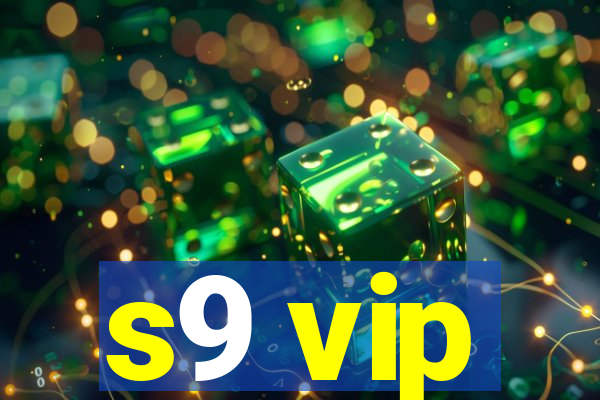 s9 vip