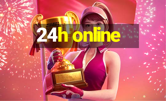 24h online