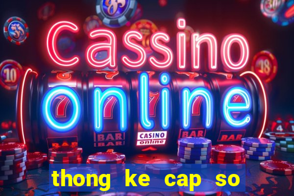 thong ke cap so hay ve