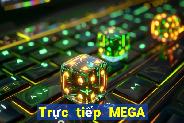 Trực tiếp MEGA 6 45 ngày 25