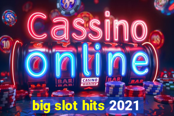 big slot hits 2021