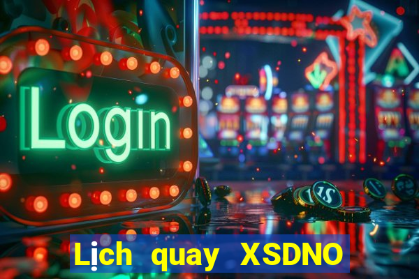 Lịch quay XSDNO ngày 11