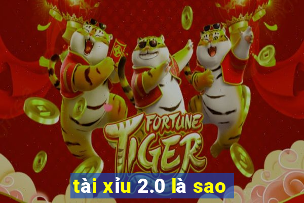 tài xỉu 2.0 là sao