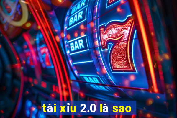 tài xỉu 2.0 là sao