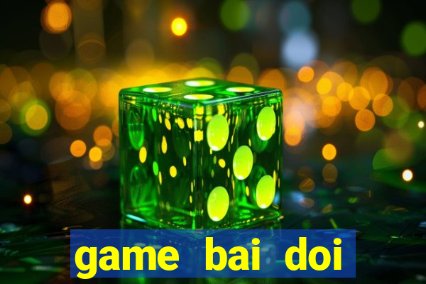 game bai doi thuong apk