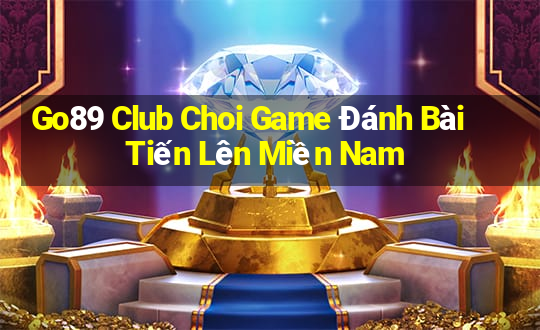 Go89 Club Choi Game Đánh Bài Tiến Lên Miền Nam