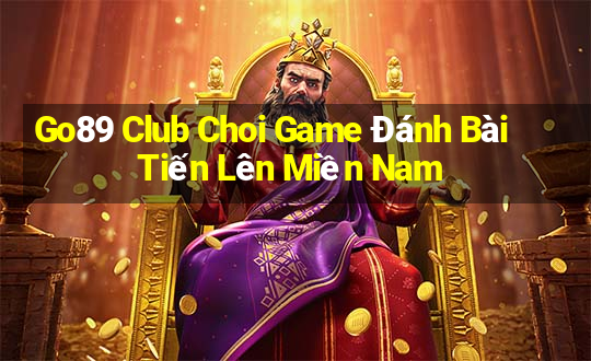 Go89 Club Choi Game Đánh Bài Tiến Lên Miền Nam