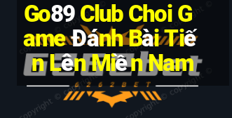 Go89 Club Choi Game Đánh Bài Tiến Lên Miền Nam