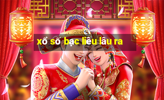 xổ số bạc liêu lâu ra