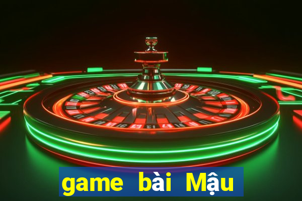 game bài Mậu Binh là gì