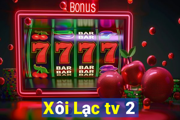 Xôi Lạc tv 2