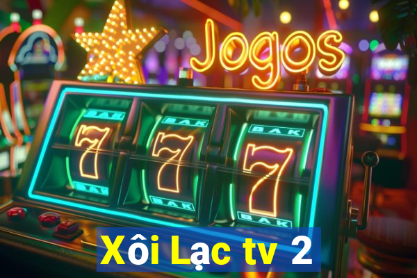 Xôi Lạc tv 2