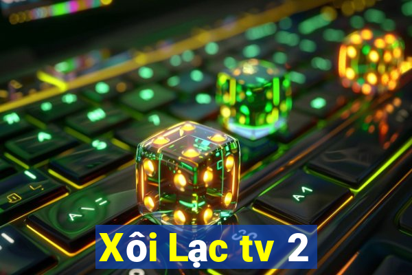 Xôi Lạc tv 2