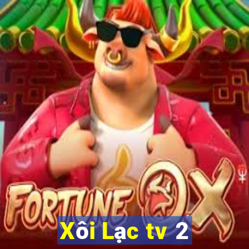 Xôi Lạc tv 2